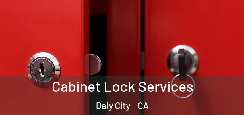  Cabinet Lock Services Daly City - CA