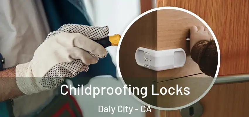  Childproofing Locks Daly City - CA