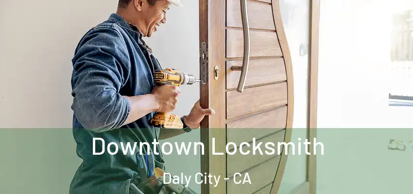  Downtown Locksmith Daly City - CA