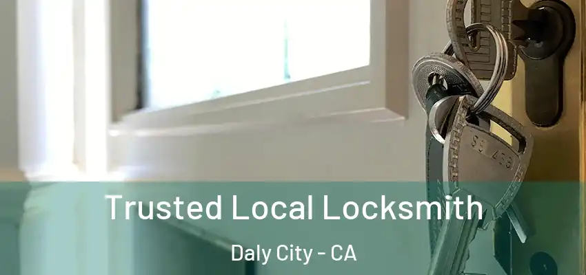  Trusted Local Locksmith Daly City - CA