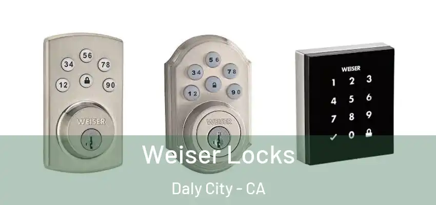  Weiser Locks Daly City - CA